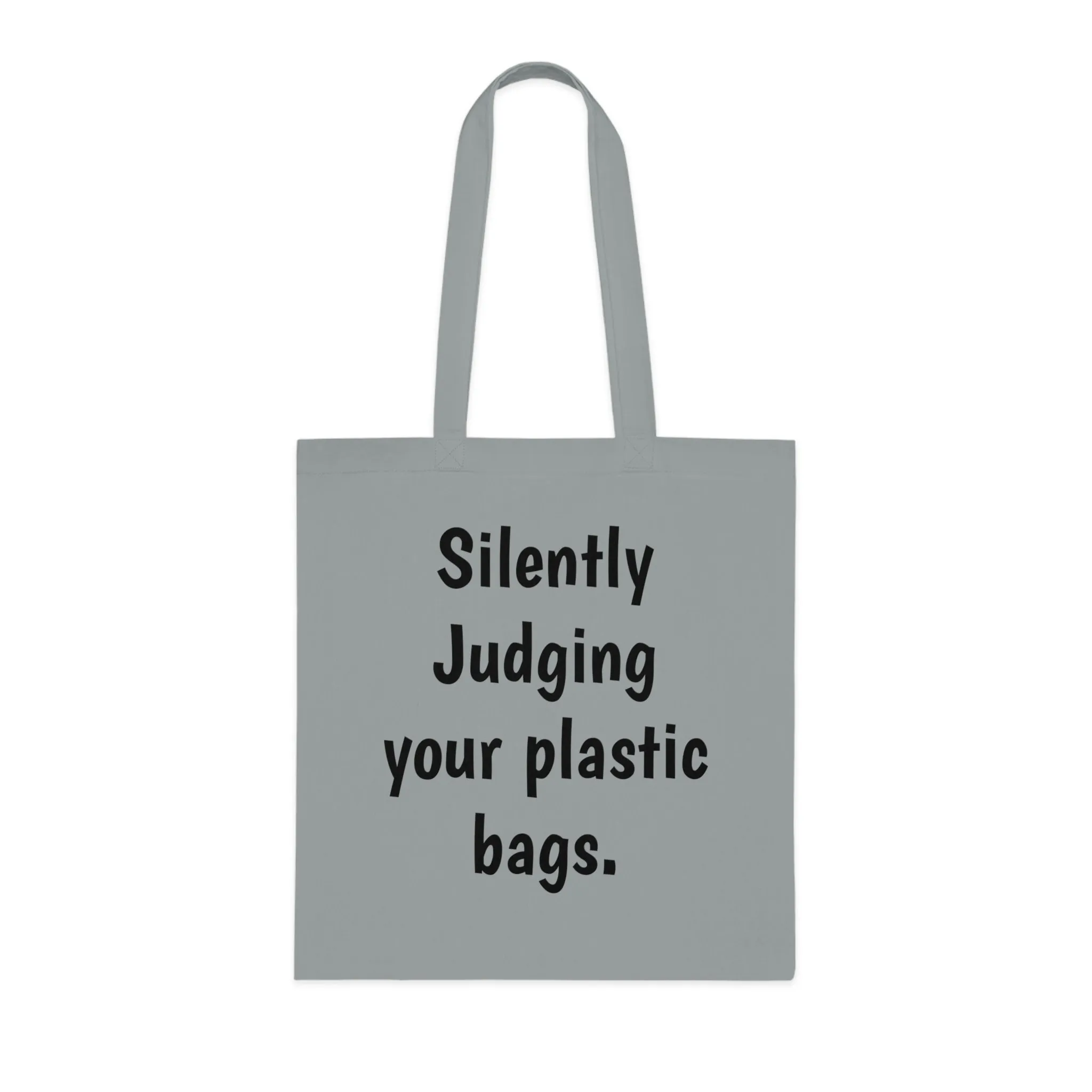 Cotton Tote silently judging your plastic bags save the earth no plastic earth day tote bag custom totes