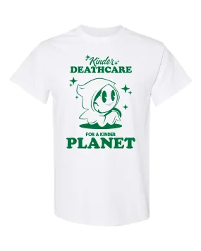 Kinder Deathcare for a Kinder Planet Tee